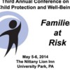 Penn State's Third Annual Conference on Child Protection &amp; Well-Being: Families at Risk