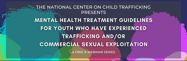 Voices of Lived Experiences: Trauma-Informed Mental Health Care for Youth Who Have Experienced Trafficking and/or Commercial Sexual Exploitation (The National Center on Human Trafficking)