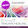 FREE: Roadmap To Trauma Healing
