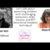 The Healing Place Podcast - Alison Morris: Full Potential Parenting