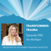 New Transforming Trauma Episode: Complex Trauma, Self-Sabotage, Diet Culture, and Eating Disorder Recovery with Iris McAlpin